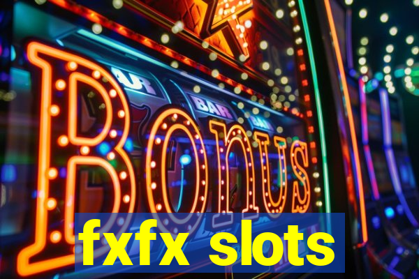 fxfx slots